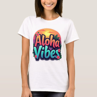 Aloha Vibes T Shirt