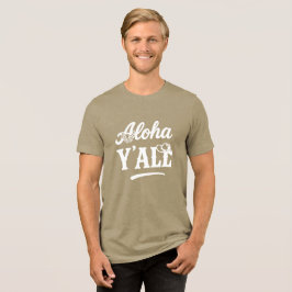 Aloha Y'all Funny Hawaii Texas White on Dark T Shirt