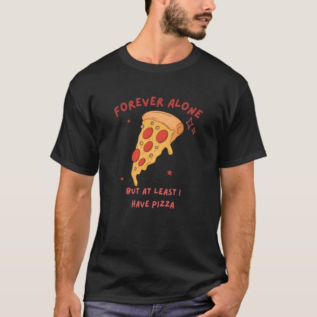 alone but at least i have pizza valentines day sin t shirt (Framsida)