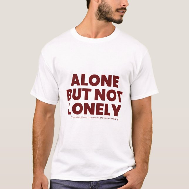 Alone But Not Lonely T Shirt (Framsida)