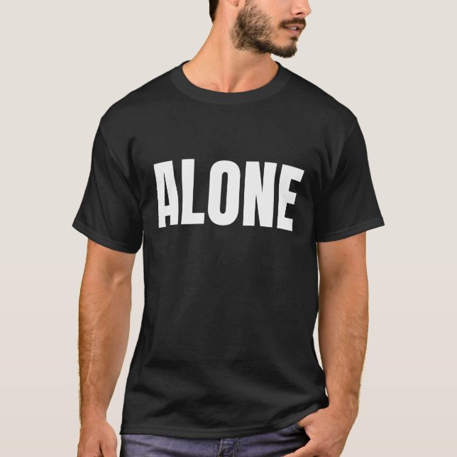 Alone Statement Typography Design T Shirt (Framsida)