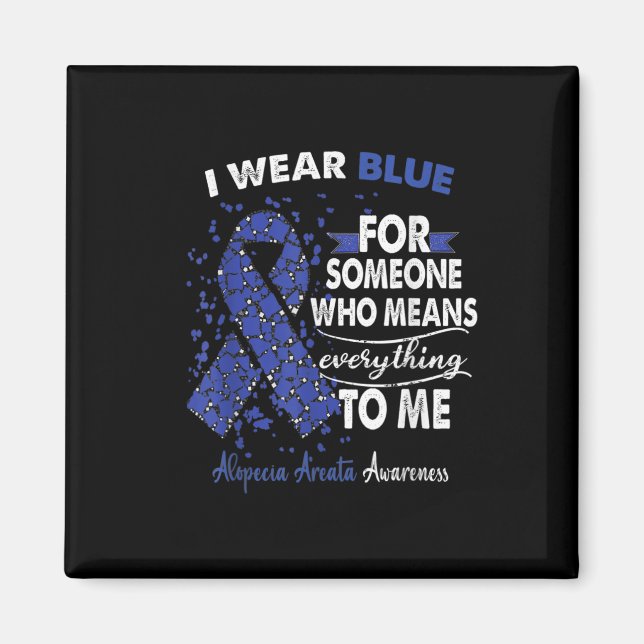 Alopeci Areata Awareness I Bära Blue för någon Magnet (Framsidan)
