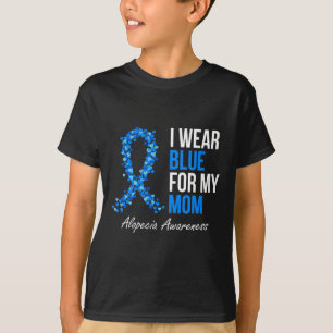Alopeci Awareness I Bära Blue för mitt Mamma Blue T Shirt