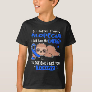Alopeci lider av att låtsas att jag gillar dig i d t shirt