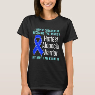 Alopecia Awareness Hair Loss Loss Warrior Hottest  T Shirt