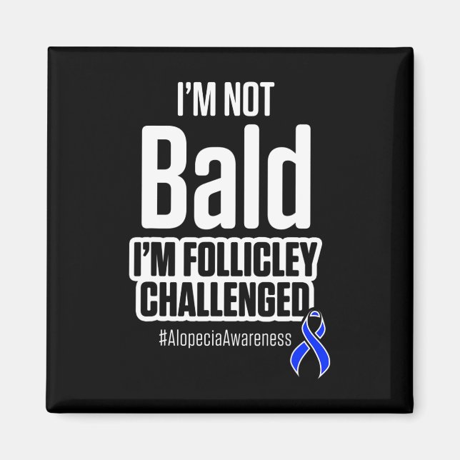 Alopecia Awareness Hair Loss Loss Warrior not Bald Magnet (Framsidan)