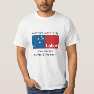 ALP här en dag, GONSKI det nästa! T Shirt