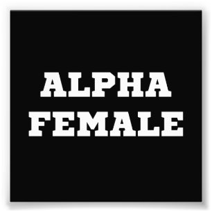 Alpha Female Fototryck