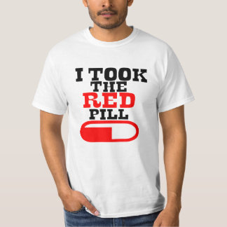Alpha male I TOOK THE RED PILL T Shirt