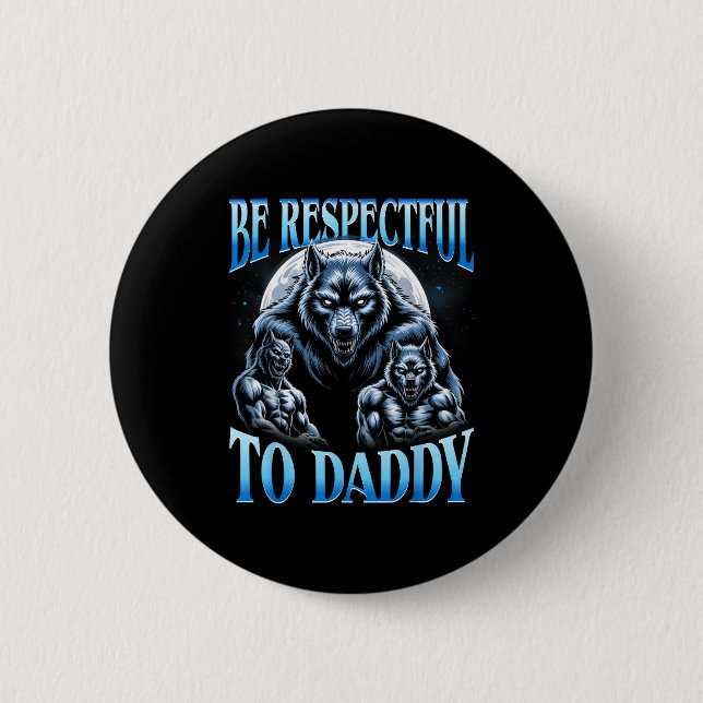 Alpha Wolf Be Respectful To Daddy Funny Meme Cring Knapp (Framsida)