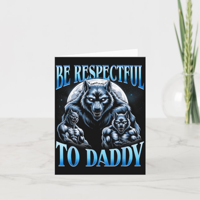 Alpha Wolf Be Respectful To Daddy Funny Meme Cring Kort (Framsida)