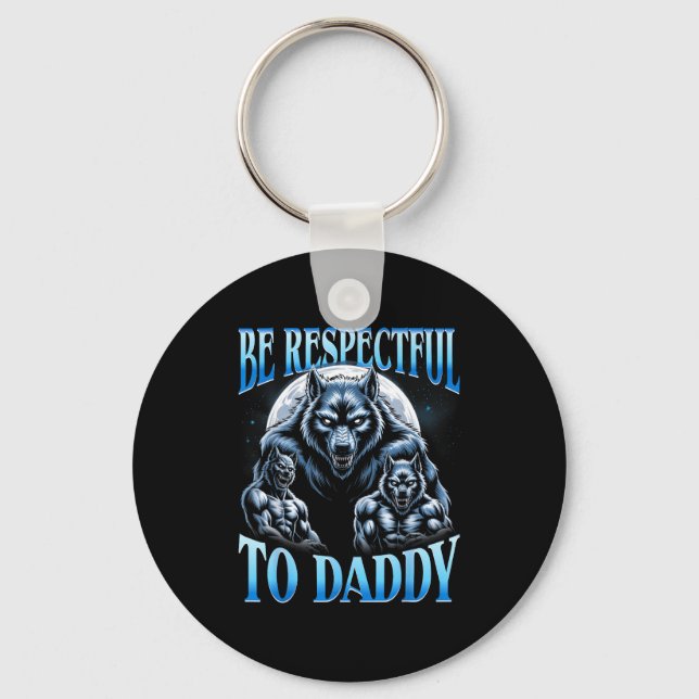 Alpha Wolf Be Respectful To Daddy Funny Meme Cring Nyckelring (Framsida)