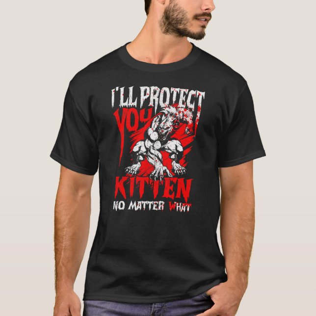 Alpha Wolf I'll Protect You Kitten No Matter What  T Shirt (Framsida)