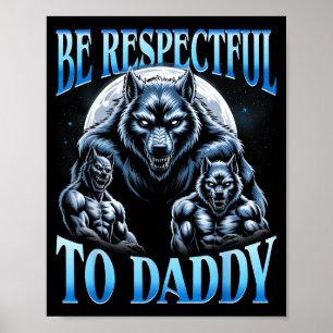 Alpha Wolf Var Respektfull Mot Pappa Roligt Meme C Poster