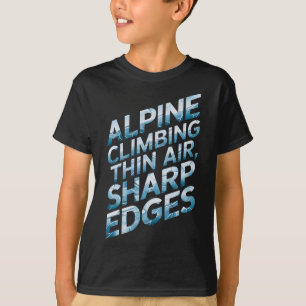 Alpin klättring Tunn luft Vassa kanter  T Shirt