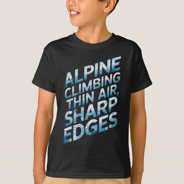 Alpine Climbing Thin Air Sharp Edges  T Shirt (Framsida)