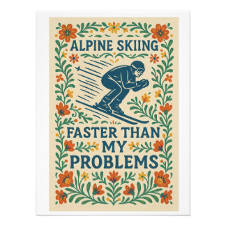 Alpine Skiing Faster Than My Problems Fototryck