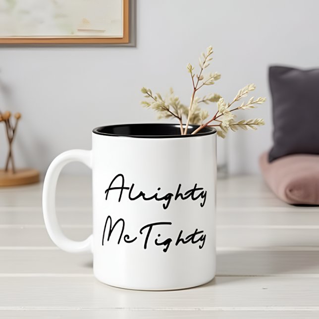 Alrighty McTighty - Humorous Quote Gift Två-Tonad Mugg (Skapare uppladdad)