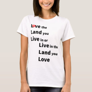 Älska det land du bor eller bo i land du älskar t shirt