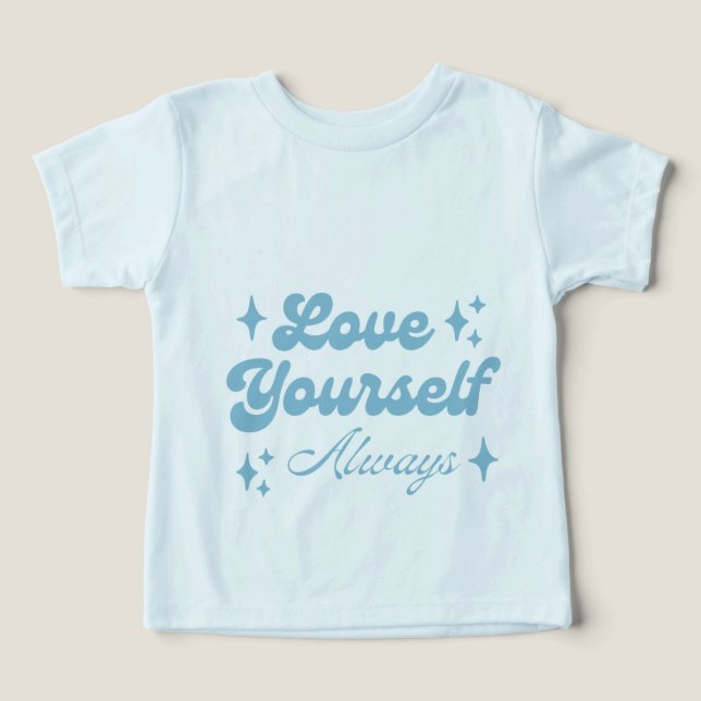 Älska Dig Själv Alltid Baby T Shirt (Design Framsida)