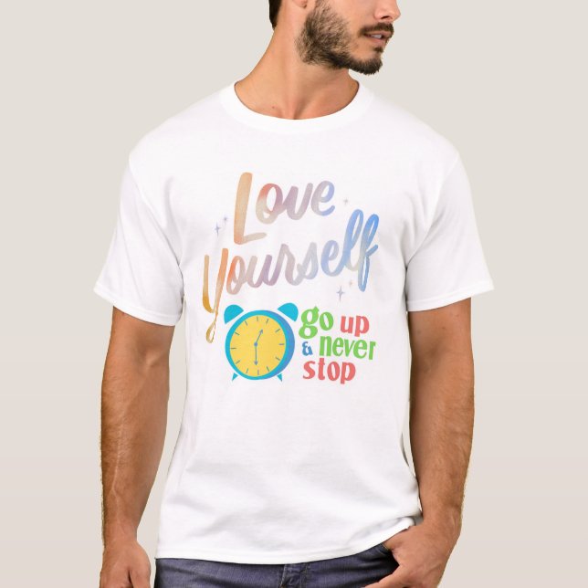 Älska Dig Själv och Sluta Aldrig T Shirt (Framsida)