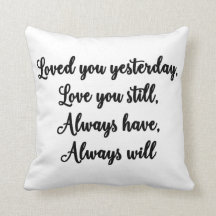 Älska dig som är stilla, kudder, älskat dig igår