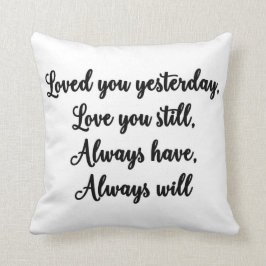 Älska dig som är stilla, kudder, älskat dig igår kudde