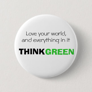 Älska din värld och allt i den. TÄNK GRÖNT Knapp