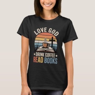 Älska Gud Drick Kaffe Läs Böcker T Shirt