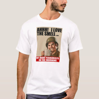 Älska lukten av den döda terroristT-tröja T Shirt