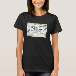 Älska många, lita på få t shirt