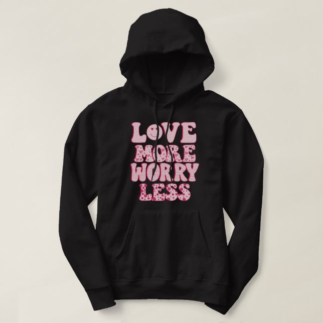 älska mer bekymra mindre hoodie (Design framsida)