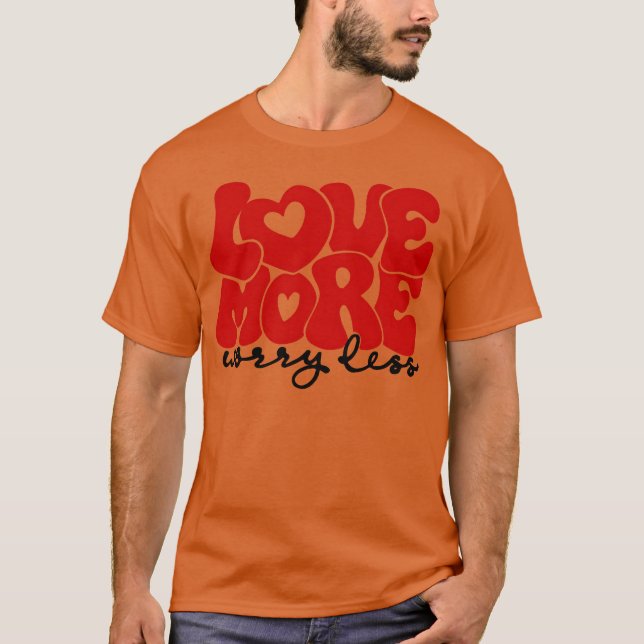 Älska mer oroa dig mindre vän t shirt (Framsida)