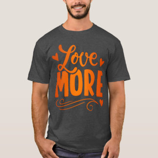 älska mer vän t shirt