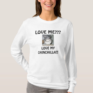 ÄLSKA MIG??? ÄLSKA MIN CHINCHILLA!!! T-SHIRT