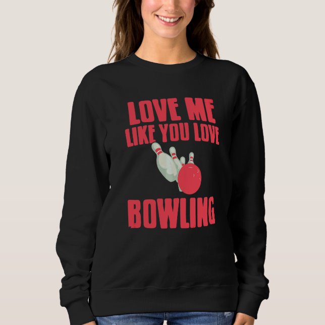 Älska mig som du älskar bowling   Present T Shirt (Framsida)