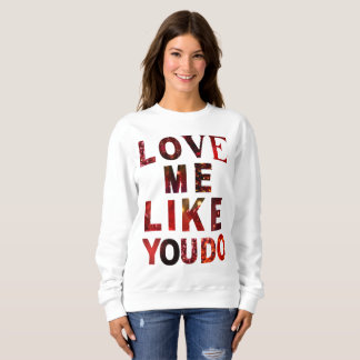 Älska mig som du gör Romantisk estetisk sweatshirt T Shirt
