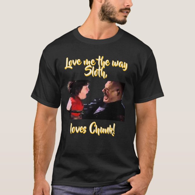 Älska mig som Sloth älskar Chunk! T Shirt (Framsida)