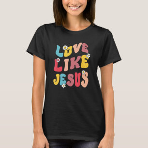 Älska som Jesus Religiös Gud Kristen Mäns Kvinnor T Shirt