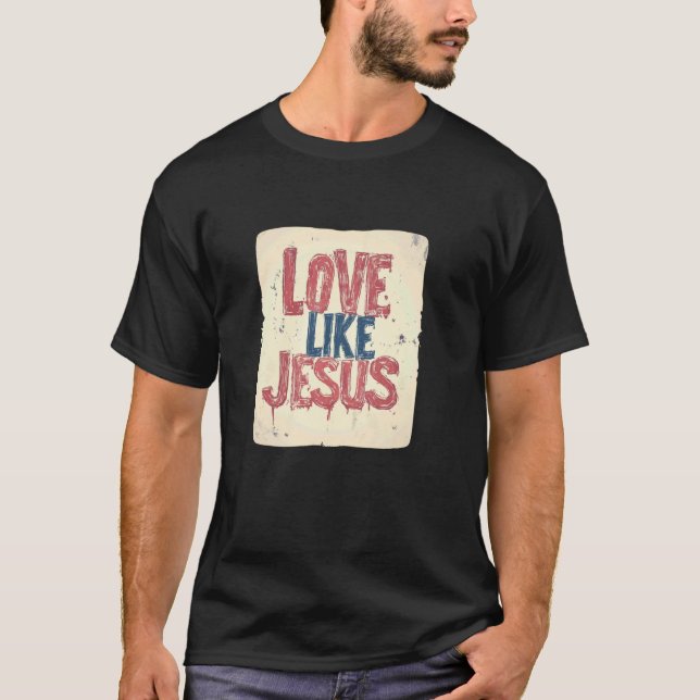 Älska som Jesus T Shirt (Framsida)
