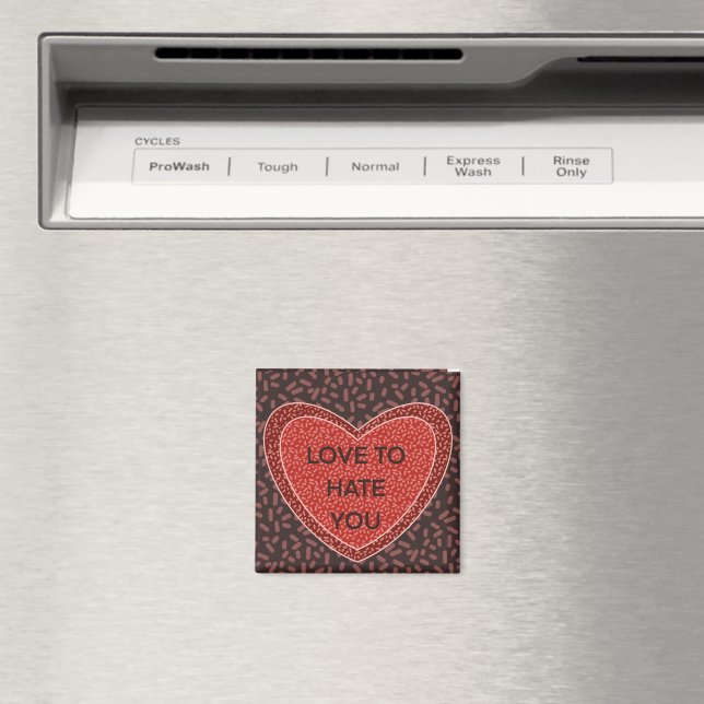 Älskar att hata dig magnet (In Situ (Dishwasher))