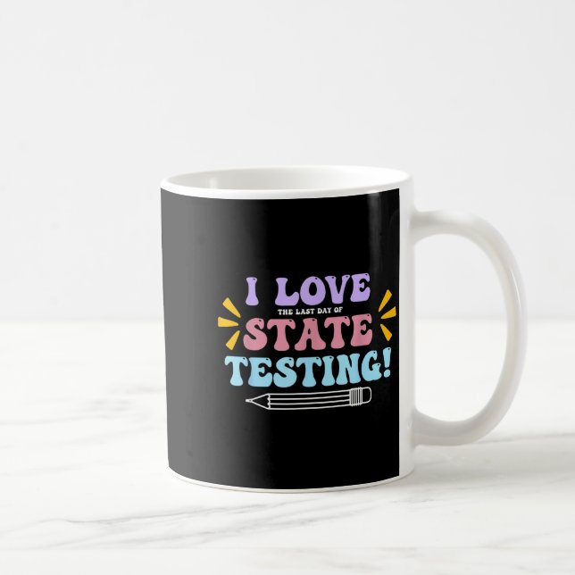 Älskar Den Sista Dagen för Statlig Provning Lärare Kaffemugg (Höger)