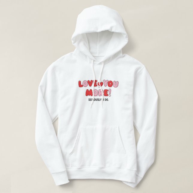 älskar dig mer (allvarligt talat gör jag) hoodie (Design framsida)