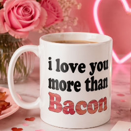 Älskar dig mer än bacon kaffemugg