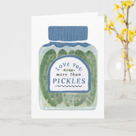 Älskar dig mer än pickles kort