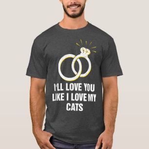 Älskar dig precis som jag älskar mina katter Bröll T Shirt