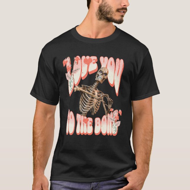 Älskar dig till märgen Skelettromans T Shirt (Framsida)