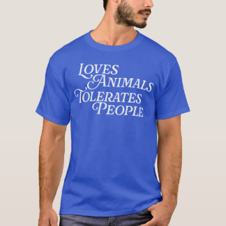 Älskar djur, tolererar människor Djurälskare Husdj T Shirt