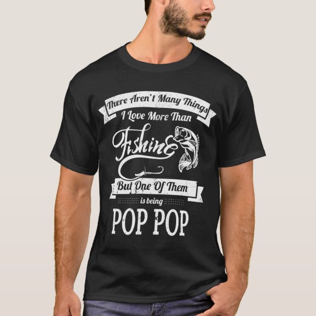 Älskar Fiske Att Vara Pop Pop Gåvor T Shirt (Framsida)