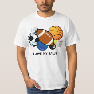 "Älskar jag min skjorta för bollar T ", T-shirt